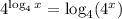 4^{\log_4x}=\log_4(4^x)