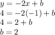 y = -2x + b\\&#10;4 = -2(-1) + b\\&#10;4 = 2 + b\\&#10;b = 2&#10;