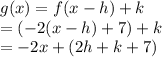 g(x)=f(x-h)+k\\=(-2(x-h)+7)+k\\=-2x+(2h+k+7)