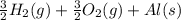 \frac{3}{2} H_{2}(g) +  \frac{3}{2} O_{2}(g) + Al(s)