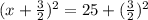 (x+\frac{3}{2})^2=25+(\frac{3}{2})^2
