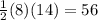 \frac{1}{2} (8)(14)=56