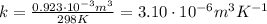 k=\frac{0.923 \cdot 10^{-3} m^3}{298 K}=3.10 \cdot 10^{-6} m^3 K^{-1}