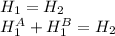 H_{1}=H_{2}\\H_{1}^{A}+H_{1}^{B} =H_{2}