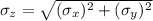 \sigma_z=\sqrt{(\sigma_x)^2+(\sigma_y)^2}