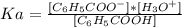 Ka= \frac{[C_6H_5COO^{-}]*[H_3O^{+}] }{[C_6H_5COOH]}