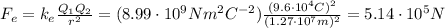 F_e = k_e  \frac{Q_1 Q_2}{r^2}=(8.99 \cdot 10^9 Nm^2C^{-2}) \frac{(9.6 \cdot 10^4 C)^2}{(1.27 \cdot 10^7 m)^2}=5.14 \cdot 10^5 N