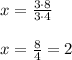 x=\frac{3\cdot 8}{3\cdot 4}\\&#10;\\&#10;x=\frac{8}{4}=2