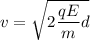 v=\sqrt{2\dfrac{qE}{m}{d}