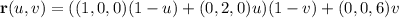 \mathbf r(u,v)=((1,0,0)(1-u)+(0,2,0)u)(1-v)+(0,0,6)v
