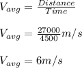 V_{avg}=\frac{Distance}{Time}\\\\V_{avg}=\frac{27000}{4500}m/s\\\\V_{avg}=6m/s