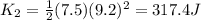 K_2 = \frac{1}{2}(7.5)(9.2)^2 = 317.4 J