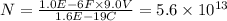 N= \frac{1.0E-6F \times 9.0V} {1.6E-19C}=5.6 \times 10^{13}