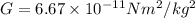 G = 6.67\times 10^{-11} Nm^2/kg^2