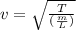 v=\sqrt\frac{T}{(\frac{m}{L})}