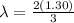 \lambda = \frac{2(1.30)}{3}