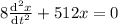 8\frac{\mathrm{d}^2x }{\mathrm{d} t^2}+512x=0