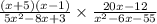 \frac{(x+5)(x-1)}{5x^2-8x+3} \times \frac{20x-12}{x^2-6x-55}