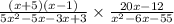 \frac{(x+5)(x-1)}{5x^2-5x-3x+3} \times \frac{20x-12}{x^2-6x-55}
