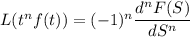 L(t^nf(t))=(-1)^n\dfrac{d^nF(S)}{dS^n}