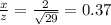 \frac{x}{z} = \frac{2}{\sqrt{29} }  = 0.37