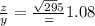 \frac{z}{y} = \frac{\sqrt{29}{5} }  = 1.08