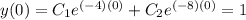 y(0)=C_{1}e^{(-4)(0)}+C_{2}e^{(-8)(0)}=1