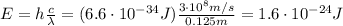 E=h \frac{c}{\lambda}=(6.6 \cdot 10^{-34}J) \frac{3\cdot 10^8 m/s}{0.125 m}=1.6 \cdot 10^{-24} J