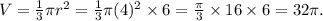 V=\frac{1}{3} \pi r^2=\frac{1}{3}\pi  (4)^2\times 6 =\frac{\pi} {3}\times 16\times 6= 32\pi .