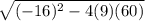 \sqrt{( -16)^{2} -4(9)(60)}