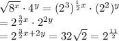 \sqrt{8^x}\cdot 4^y=(2^3)^{\frac 12 x }\cdot (2^2)^y\\=2^{\frac 32 x}\cdot 2^{2y}\\=2^{\frac 32 x+2y}=32\sqrt 2=2^{\frac {11}2}