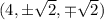 (4,\pm\sqrt2,\mp\sqrt2)