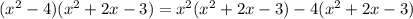 (x^2-4)(x^2+2x-3)=x^2(x^2+2x-3)-4(x^2+2x-3)