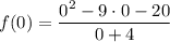 f(0)=\dfrac{0^2-9\cdot0-20}{0+4}