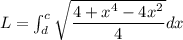 L=\int_{d}^{c}\sqrt{\dfrac{4+x^4-4x^2}{4}} dx