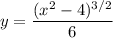 y=\dfrac{(x^2-4)^{3/2}}{6}