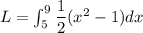 L=\int_{5}^{9}\dfrac{1}{2}{(x^2-1)}dx