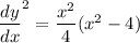 \dfrac{dy}{dx}^2=\dfrac{x^2}{4}(x^2-4)