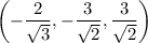 \left(-\dfrac2{\sqrt3},-\dfrac3{\sqrt2},\dfrac3{\sqrt2}\right)