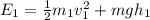 E_1 = \frac{1}{2}m_1v_1^2 + mgh_1