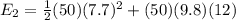 E_2 = \frac{1}{2}(50)(7.7)^2 + (50)(9.8)(12)