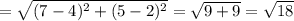 = \sqrt{(7-4)^2 +(5-2)^2} =\sqrt{9+9}=\sqrt{18}