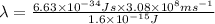 \lambda=\frac{6.63\times 10^{-34}Js\times 3.08\times 10^{8}ms^{-1}}{1.6\times 10^{-15}J}