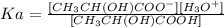 Ka=\frac{[CH_3CH(OH)COO^{-}][H_3O^{+}]}{[CH_3CH(OH)COOH]}