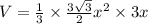 V = \frac 13 \times \frac{3\sqrt 3}{2}x^2  \times 3x