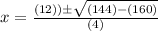 x=\frac{(12))\pm \sqrt{(144)-(160)}}{(4)}