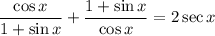 \displaystyle{  \frac{\cos x}{1+\sin x} + \frac{1+\sin x}{\cos x} =2\sec x
