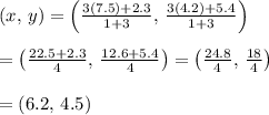 (x,\, y)=\left( \frac{3(7.5)+2.3}{1+3},\,  \frac{3(4.2)+5.4}{1+3} \right) \\  \\ =\left( \frac{22.5+2.3}{4} ,\,  \frac{12.6+5.4}{4} \right)=\left( \frac{24.8}{4} ,\, \frac{18}{4}\right) \\  \\ =(6.2,\, 4.5)