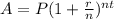 A =P(1+\frac{r}{n})^{nt}