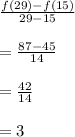 \frac{f(29)-f(15)}{29-15} \\  \\ &#10;= \frac{87-45}{14} \\  \\ &#10;= \frac{42}{14} \\  \\ &#10;=3